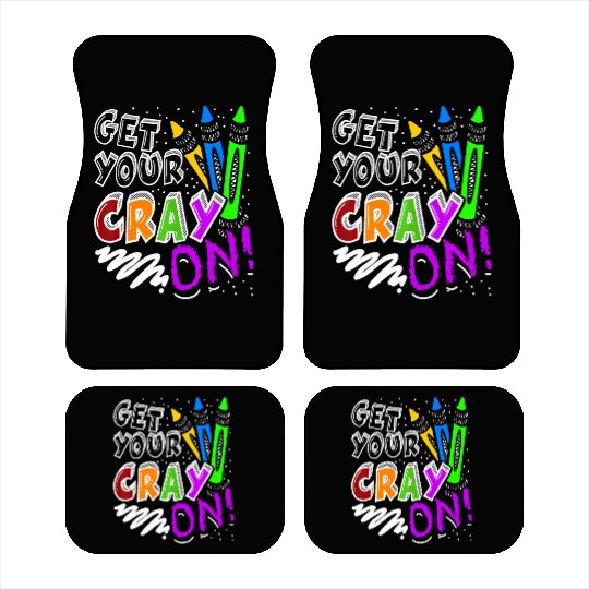 Get Your Cray On Teacher Appreciation Day Back To Car Mats
