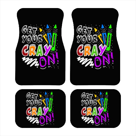 Get Your Cray On Teacher Appreciation Day Back To Car Mats
