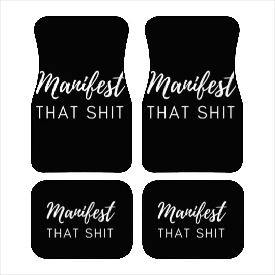Manifest That Shit Fun Manifestation Law Of Car Mats