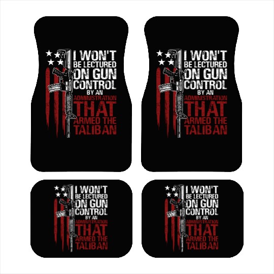 I Won'T Be Lectured On Gun Control By An Car Mats