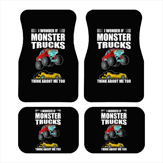 I Wonder If Monster Trucks Think About Me Too Car Mats