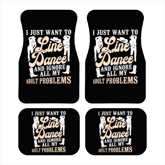 Line Dancing Dance Teacher I Just Want To Line Car Mats