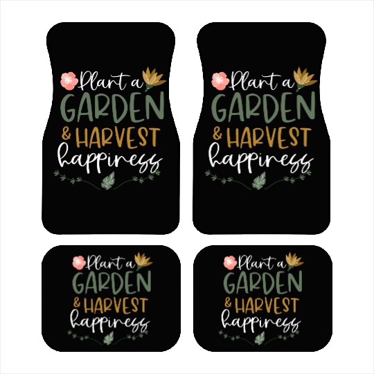 Plant A Garden And Harvest Happiness Plant Lover Car Mats