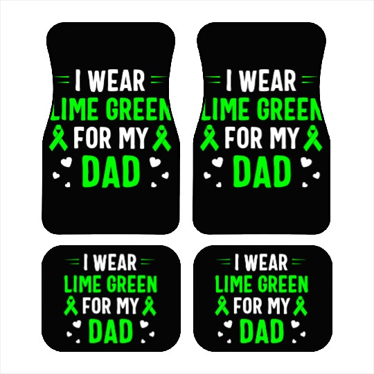 I Wear Lime Green For My Dad Lymphoma Awareness Car Mats