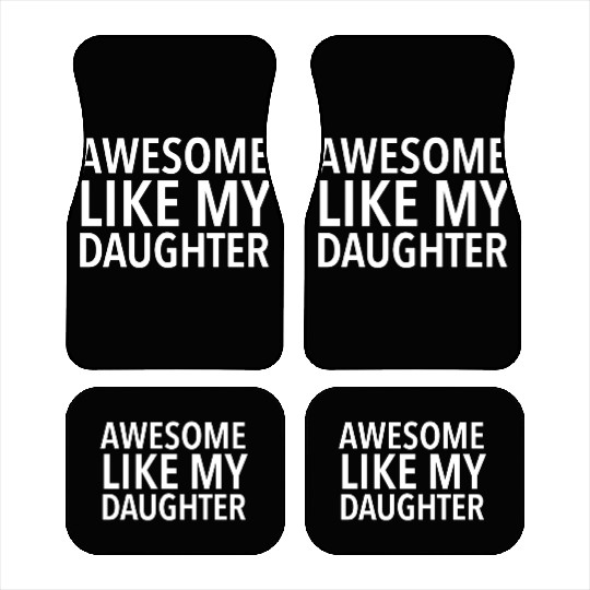 Awesome like my daughter Car Mats