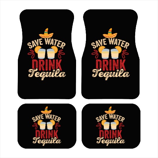 Save Water Drink Tequila Cinco De Mayo Car Mats