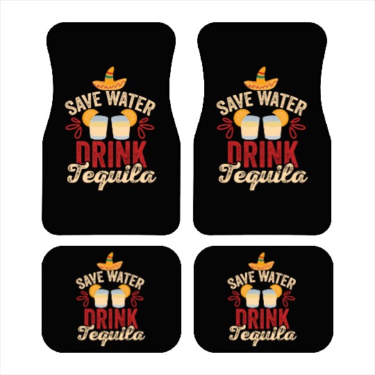 Save Water Drink Tequila Cinco De Mayo Car Mats