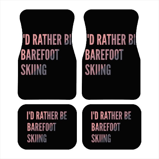 I d Rather Be Barefoot Skiing Water Skiing Lover Car Mats