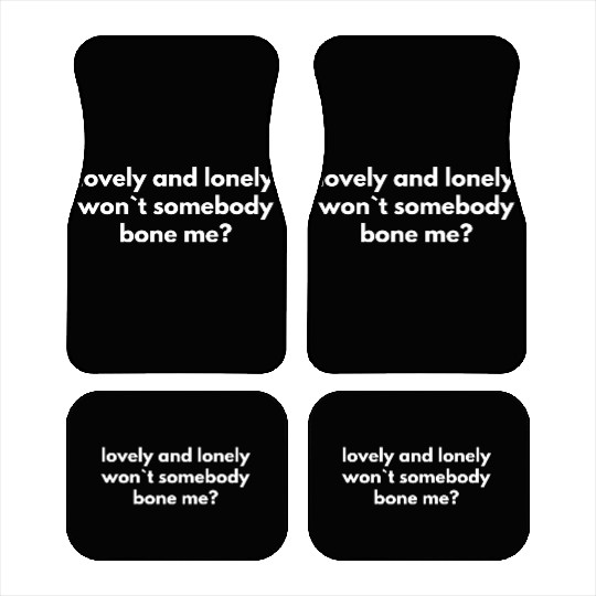 Lovely And Lonely Wont Somebody Bone Me girl cute Car Mats