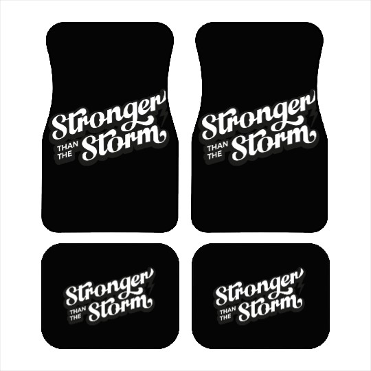 Strong people gifts Stronger than the Storm Car Mats