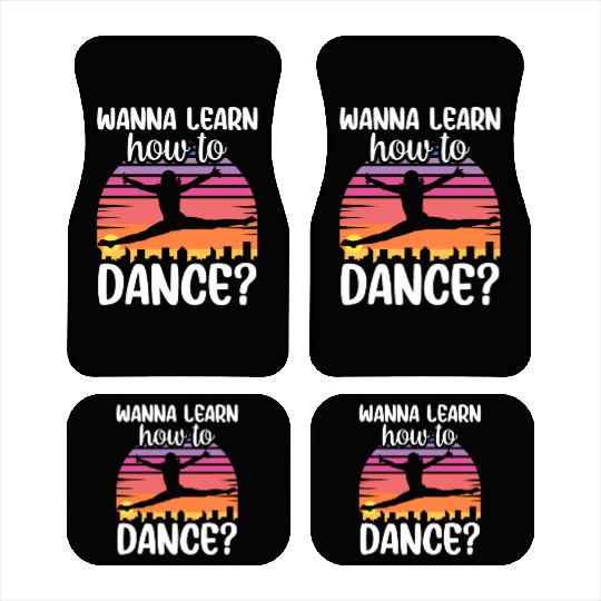 Wanna Learn How To Dance Dancing Dance Teacher Car Mats