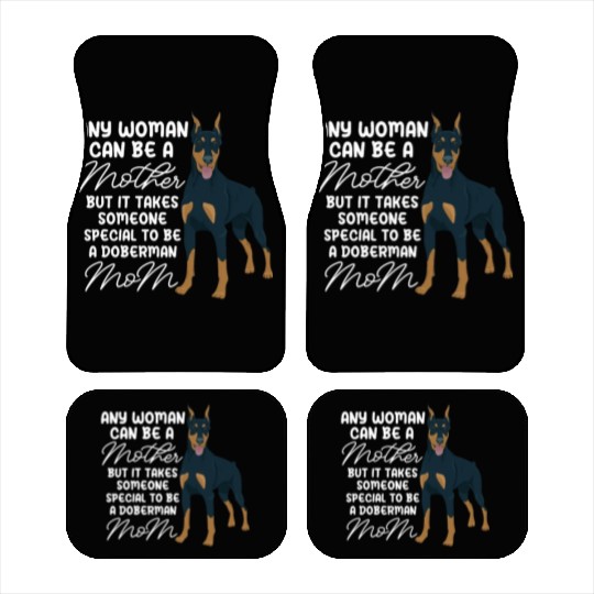 Doberman Mom Any Woman Can Be A Mother Car Mats