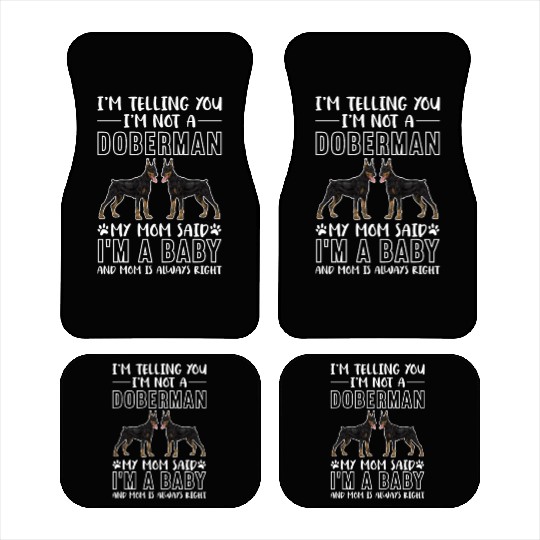 I'm Telling You I'm Not A Doberman I'm A Baby Car Mats