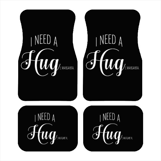 I Need A Huge Margarita Car Mats