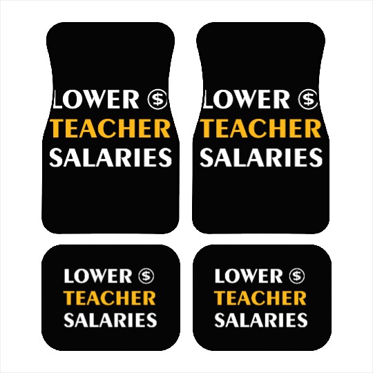 Teacher Lower Teacher Salaries Cool nostalgia Car Mats
