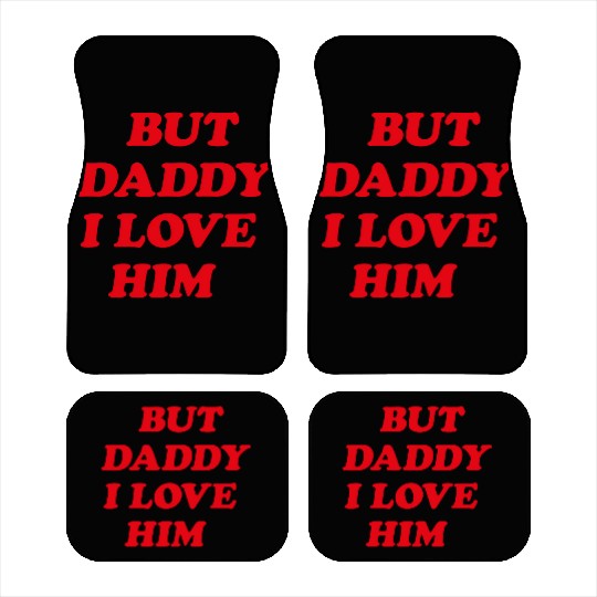 But Daddy I Love Him aesthetic Car Mats
