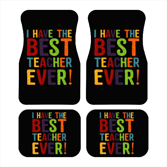 I Have The Best Teacher Ever Car Mats