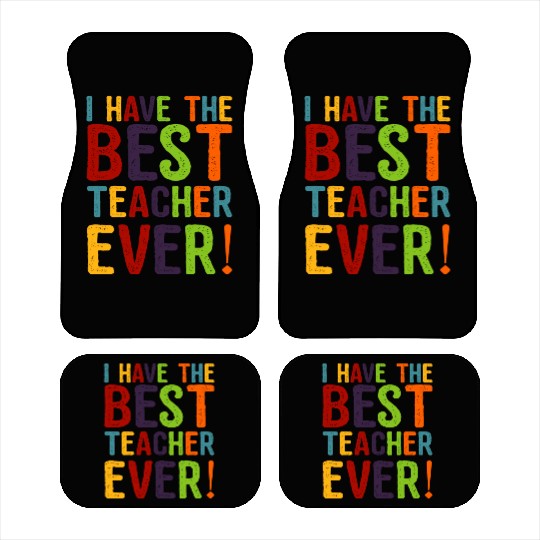 I Have The Best Teacher Ever Car Mats