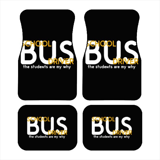 The Students Are My Why School Bus Driver Car Mats