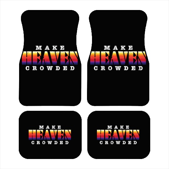 Make Heaven Crowded Jesus Christ Believer Car Mats
