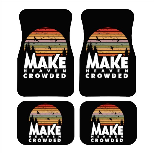 Make Heaven Crowded Religious Christian Quote Car Mats