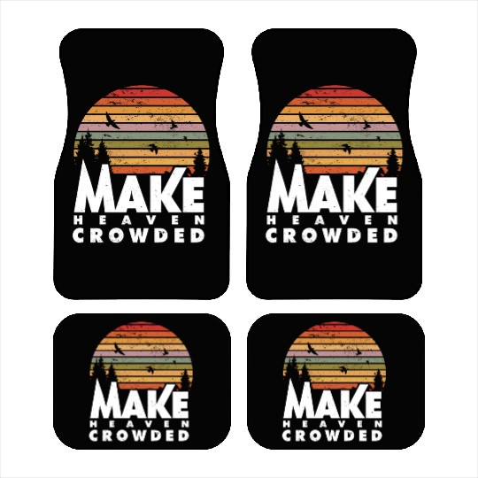 Make Heaven Crowded Religious Christian Quote Car Mats