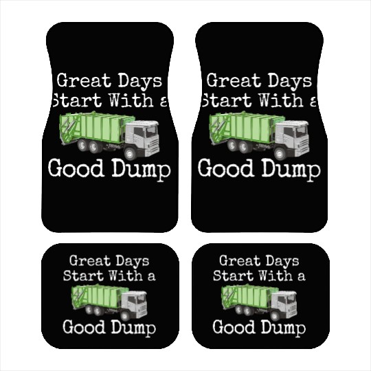 Hilarious Days Start With Good Dump Dustcart Car Mats