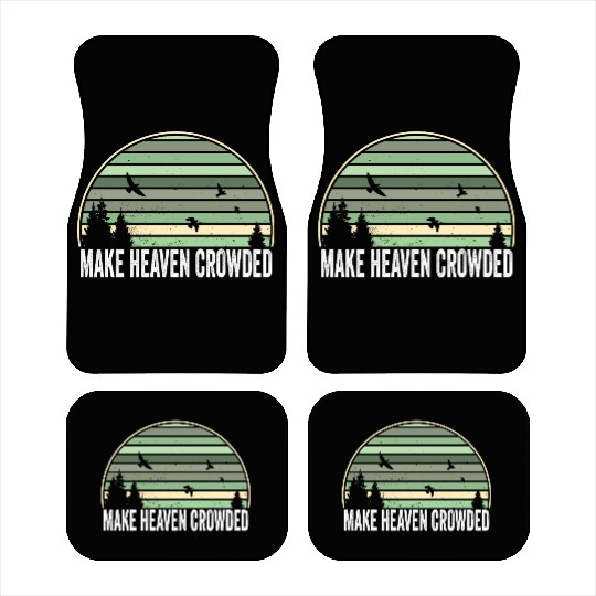 Religious Christian Quote Make Heaven Crowded Car Mats