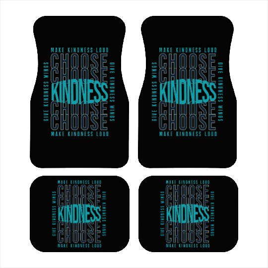 Choose Kindness Make Kindness Loud Give Kindness Car Mats