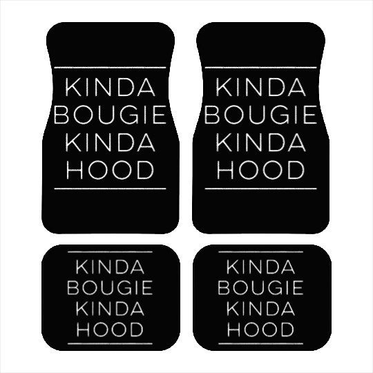 Kinda Bougie Kinda Hood Boujee Car Mats