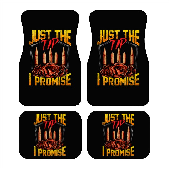 Just The Tip I Promise Bullet Pun Gun Rights Car Mats