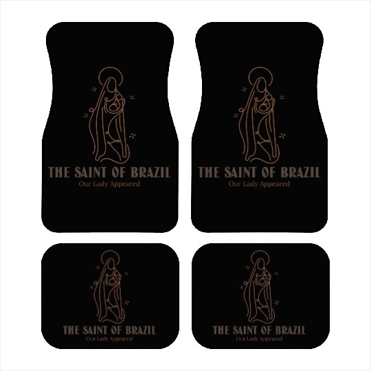 The Saint Of Brazil Our Lady Appeared Design Car Mats