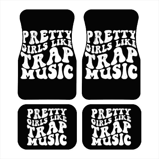 Pretty Girls Like Trap Music - White - Stupid Car Mats