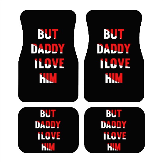 but daddy i love him best saying party gift green Car Mats