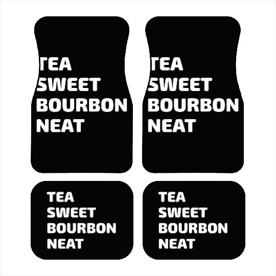 Tea Sweet Bourbon Neat Car Mats