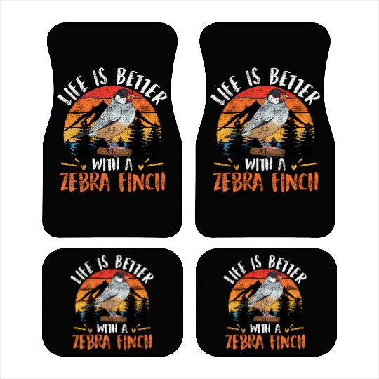 Life is better with a Zebra Finch Bird Owner Car Mats