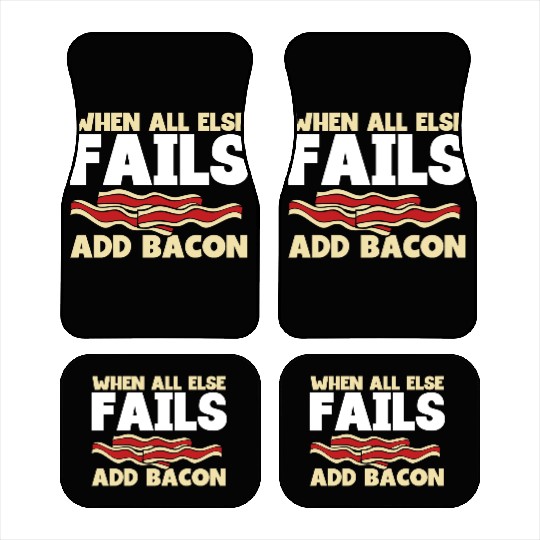 When all else fails add bacon Car Mats