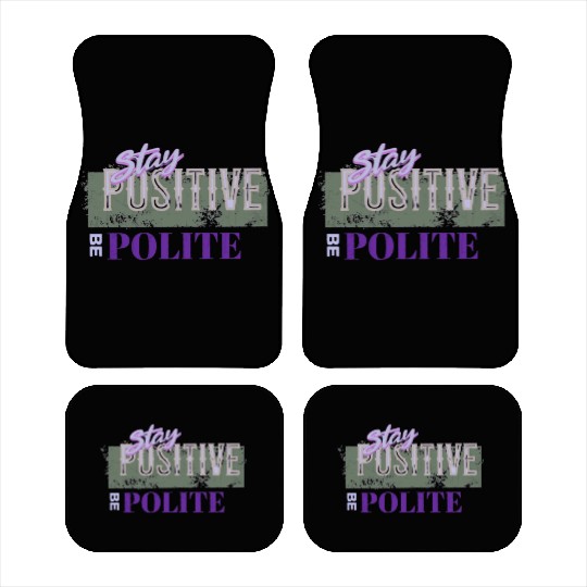Stay Positive Be Polite Car Mats