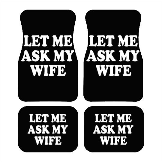 let me ask my wife Car Mats