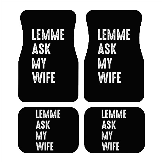 Let Me Ask My Wife Car Mats