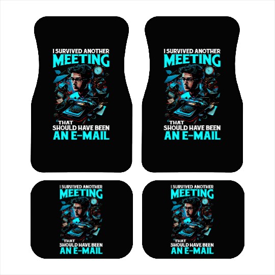 I Survived A Meeting That Should Have Been Mail 44 Car Mats