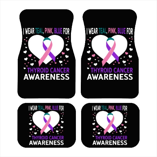 I Wear Teal Pink Blue For Support Thyroid Cancer Car Mats