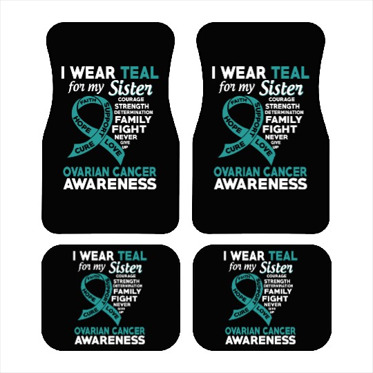 I Wear Teal For My Sister Ovarian Cancer Awareness Car Mats