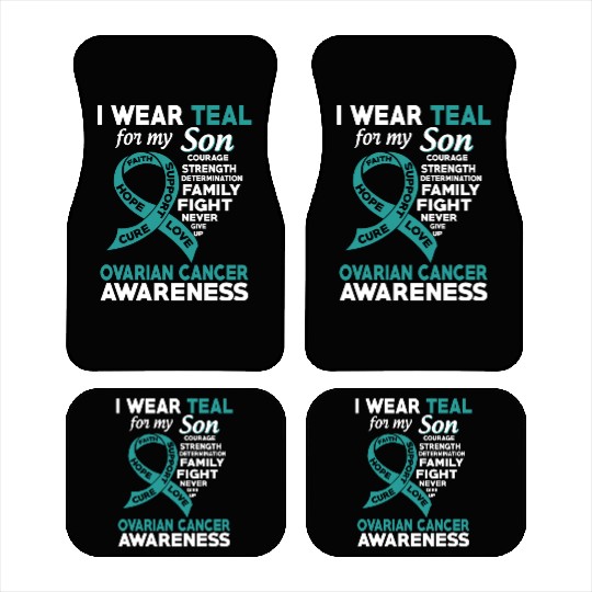 I Wear Teal For My Son Ovarian Cancer Awareness Car Mats