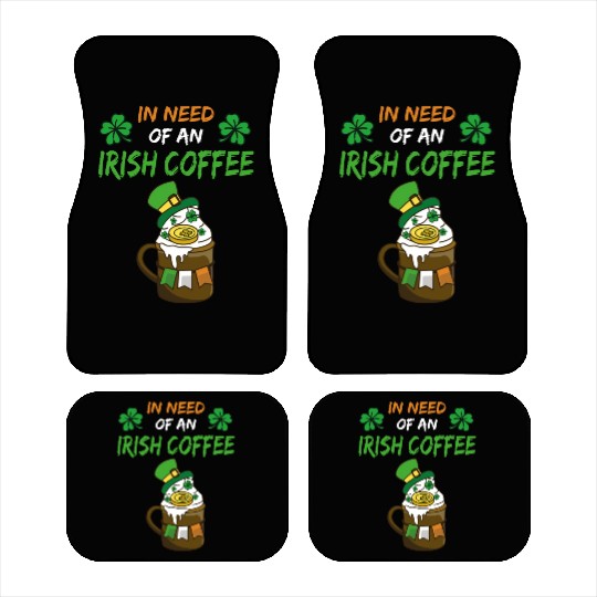 In Need Of An Irish Coffee Funny Irish Coffee Car Mats