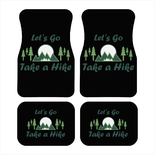 Take a Hike, Hiking Lover, Adventure, Nature. Car Mats