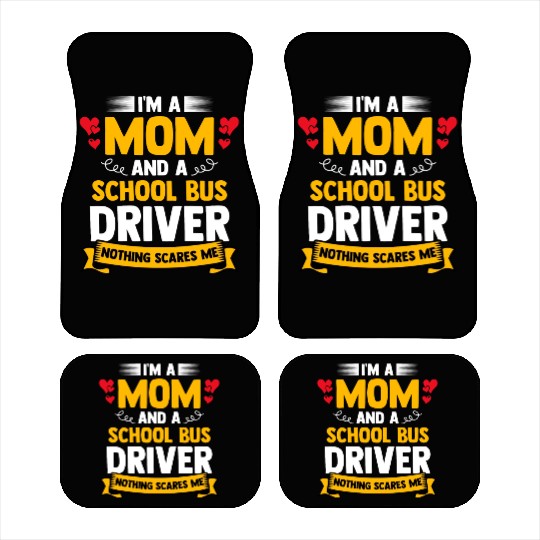 I m A Mom And A School Bus Driver For Student Car Mats