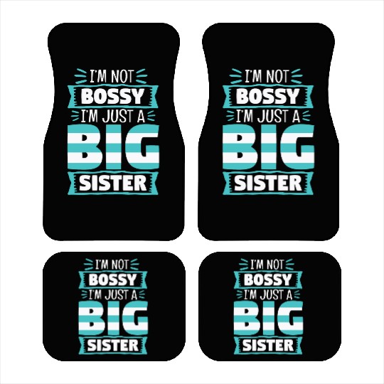 I'm Not Bossy I'm Just A Big Sister Car Mats