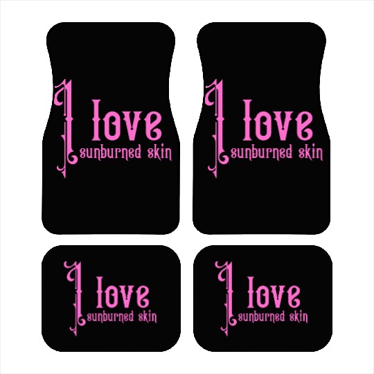 I love sunburned skin Car Mats