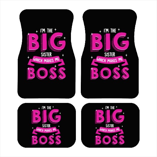 I m The Big Sister Which Makes Me Boss Older Car Mats